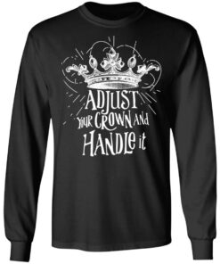 Adjust Your Crown And Handle It Shirt 5