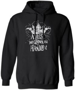Adjust Your Crown And Handle It Shirt 6