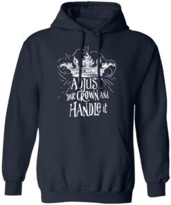 Adjust Your Crown And Handle It Shirt 7