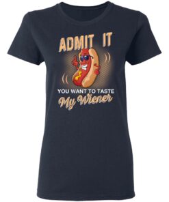 Admit It You Want To Taste My Wiever Hot Dog T Shirts 3