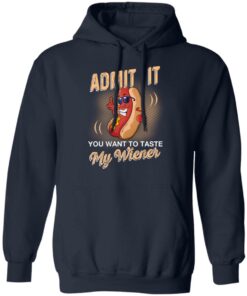 Admit It You Want To Taste My Wiever Hot Dog T Shirts 7