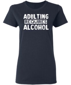 Adulting Requires Alcohol T Shirts Hoodies Sweater 3