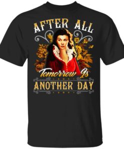 After All Tomorrow Is Another Day Vivien Leigh T Shirts Hoodies Sweater 1