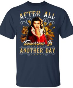 After All Tomorrow Is Another Day Vivien Leigh T-Shirts, Hoodies, Sweater 2 After All Tomorrow Is Another Day Vivien Leigh T Shirts Hoodies Sweater 11