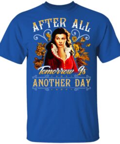 After All Tomorrow Is Another Day Vivien Leigh T-Shirts, Hoodies, Sweater 3 After All Tomorrow Is Another Day Vivien Leigh T Shirts Hoodies Sweater 12