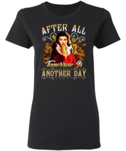 After All Tomorrow Is Another Day Vivien Leigh T-Shirts, Hoodies, Sweater 4 After All Tomorrow Is Another Day Vivien Leigh T Shirts Hoodies Sweater 13
