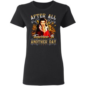 After All Tomorrow Is Another Day Vivien Leigh T Shirts Hoodies Sweater 13