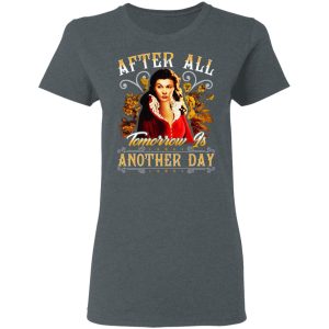 After All Tomorrow Is Another Day Vivien Leigh T Shirts Hoodies Sweater 2