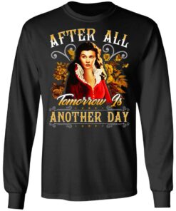 After All Tomorrow Is Another Day Vivien Leigh T-Shirts, Hoodies, Sweater 8 After All Tomorrow Is Another Day Vivien Leigh T Shirts Hoodies Sweater 5