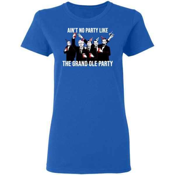 Ain’t No Party Like The Grand Ole Party T-Shirts, Hoodies, Sweatshirt