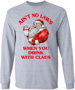 Ain't No Laws When You Drink With Claus Shirt 4 Aint No Laws When You Drink With Claus Shirt 2