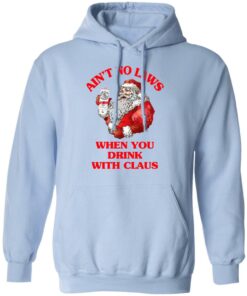 Ain't No Laws When You Drink With Claus Shirt 9 Aint No Laws When You Drink With Claus Shirt 7