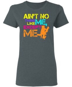 Aint No Thing Like Me Except Me T Shirts 2