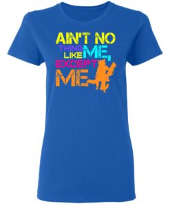 Aint No Thing Like Me Except Me T Shirts 4