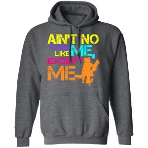 Aint No Thing Like Me Except Me T Shirts 8