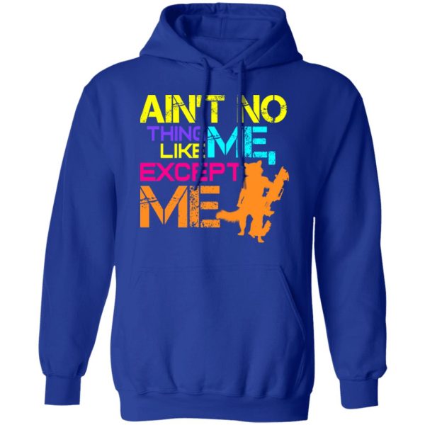 Ain’t No Thing Like Me – Except Me T-Shirts