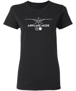 Airplane Mode On Shirt 13