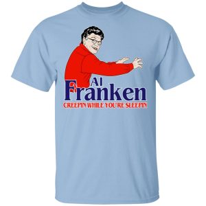 Al Franken Creepin While You’re Sleeping T-Shirts, Hoodies, Sweater