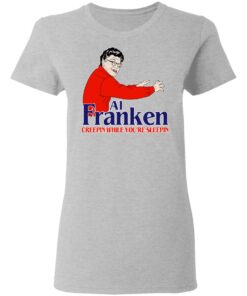Al Franken Creepin While You're Sleeping T Shirts Hoodies Sweater 12