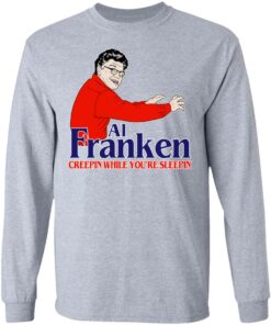 Al Franken Creepin While You're Sleeping T Shirts Hoodies Sweater 2