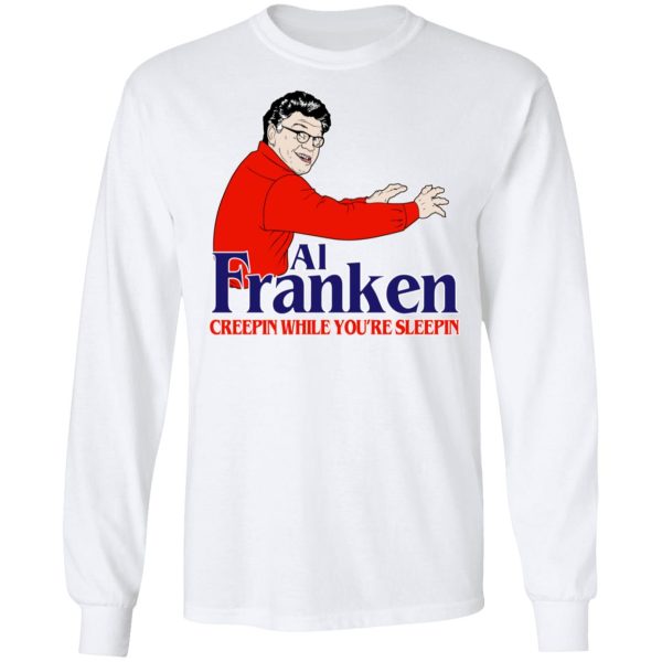Al Franken Creepin While You’re Sleeping T-Shirts, Hoodies, Sweater