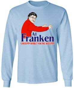 Al Franken Creepin While You're Sleeping T Shirts Hoodies Sweater 4