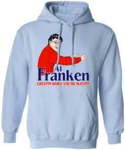 Al Franken Creepin While You're Sleeping T Shirts Hoodies Sweater 7