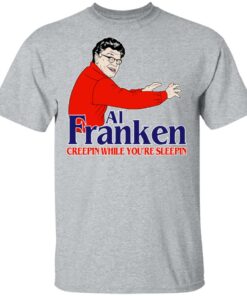 Al Franken Creepin While You're Sleeping T Shirts Hoodies Sweater 9