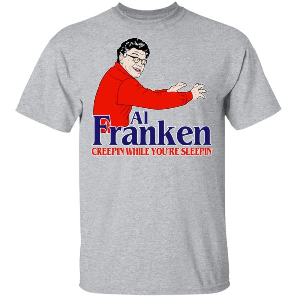 Al Franken Creepin While You’re Sleeping T-Shirts, Hoodies, Sweater