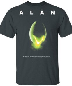 Alan In Space No One Can Hear You In Space Shirt 10