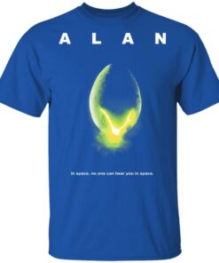 Alan In Space No One Can Hear You In Space Shirt 12