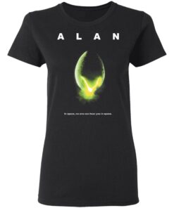 Alan In Space No One Can Hear You In Space Shirt 13