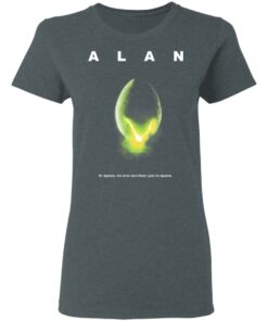 Alan In Space No One Can Hear You In Space Shirt 2