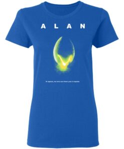 Alan In Space No One Can Hear You In Space Shirt 4