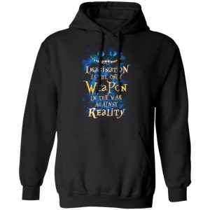 Alice in Wonderland Imagination Is The Only Weapon In The War Against Reality T Shirts 6