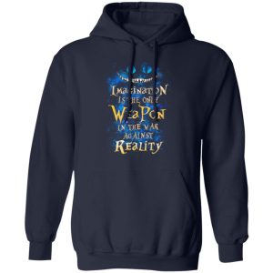 Alice in Wonderland Imagination Is The Only Weapon In The War Against Reality T Shirts 7