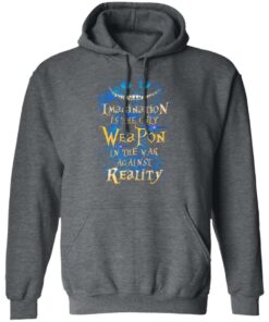 Alice in Wonderland Imagination Is The Only Weapon In The War Against Reality T Shirts 8