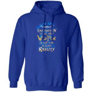 Alice in Wonderland Imagination Is The Only Weapon In The War Against Reality T Shirts 9