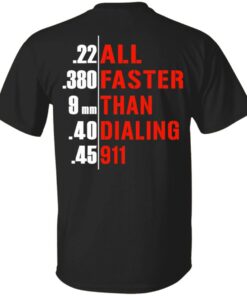 All Faster Than Dialing 911 Guns T Shirts Hoodies Sweatshirt 1