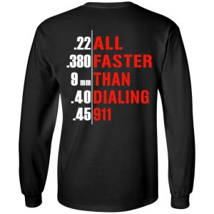 All Faster Than Dialing 911 Guns T Shirts Hoodies Sweatshirt 5