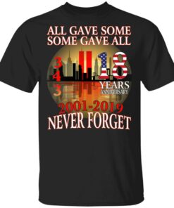 All Gave Some Some Gave All 343 18 Years Anniversary 2001 2019 Never Forget T Shirts 1
