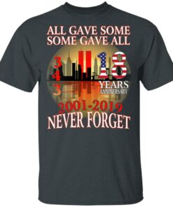 All Gave Some Some Gave All 343 18 Years Anniversary 2001 2019 Never Forget T-Shirts 1 All Gave Some Some Gave All 343 18 Years Anniversary 2001 2019 Never Forget T Shirts 10