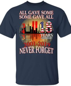 All Gave Some Some Gave All 343 18 Years Anniversary 2001 2019 Never Forget T-Shirts 2 All Gave Some Some Gave All 343 18 Years Anniversary 2001 2019 Never Forget T Shirts 11