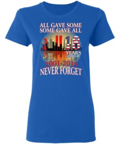 All Gave Some Some Gave All 343 18 Years Anniversary 2001 2019 Never Forget T-Shirts 7 All Gave Some Some Gave All 343 18 Years Anniversary 2001 2019 Never Forget T Shirts 4