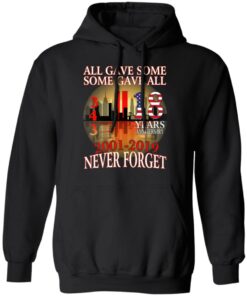 All Gave Some Some Gave All 343 18 Years Anniversary 2001 2019 Never Forget T-Shirts 9 All Gave Some Some Gave All 343 18 Years Anniversary 2001 2019 Never Forget T Shirts 6