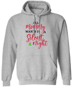 All Mommy Wants Is A Silent Night T Shirts Hoodies Sweater 1