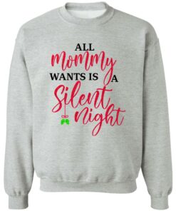 All Mommy Wants Is A Silent Night T Shirts Hoodies Sweater 10