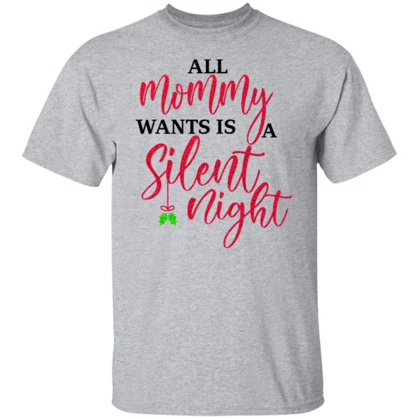 All Mommy Wants Is A Silent Night T-Shirts, Hoodies, Sweater