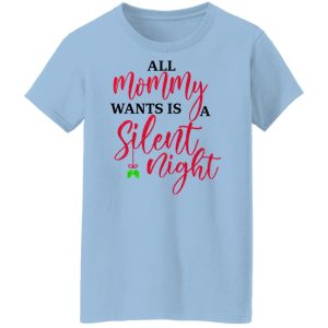 All Mommy Wants Is A Silent Night T Shirts Hoodies Sweater 5