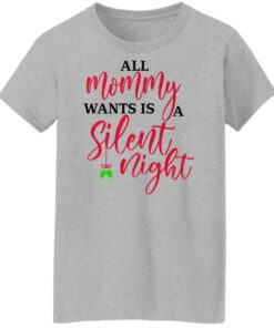All Mommy Wants Is A Silent Night T Shirts Hoodies Sweater 7